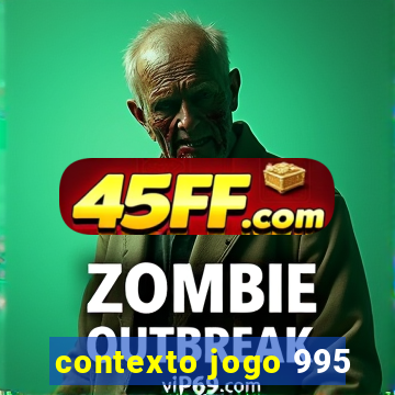 contexto jogo 995